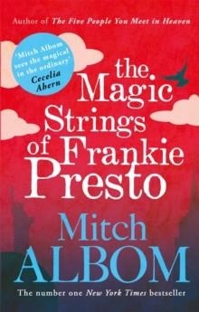 THE MAGIC STRINGS OF FRANKIE PRESTO | 9780751541212 | MITCH ALBOM