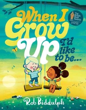 WHEN I GROW UP I’D LIKE TO BE… | 9780008627744 | ROB BIDDULPH