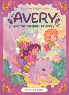 AVERY AND THE SQUIRREL DELIVERY | 9781838743529 | ROWAN KINGSBURY