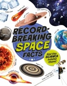 RECORD-BREAKING: SPACE FACTS AND THE SCIENCE BEHIND THEM! | 9781526329479 | IZZI HOWELL
