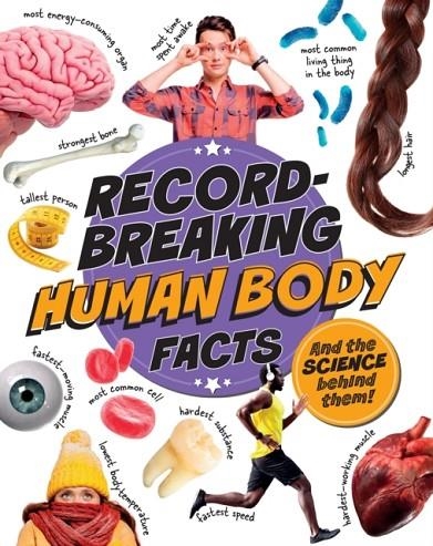 RECORD-BREAKING: HUMAN BODY FACTS AND THE SCIENCE BEHIND THEM! | 9781526329493 | IZZI HOWELL