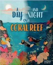A DAY AND NIGHT: ON A CORAL REEF | 9781445191621 | ANITA GANERI