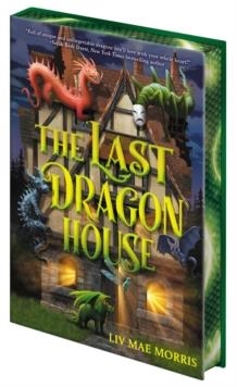 THE LAST DRAGON HOUSE | 9781419784613 | LIV MAE MORRIS