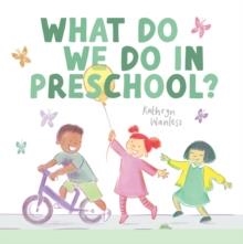 WHAT DO WE DO IN PRESCHOOL? | 9781636551630 | KATHRYN WANLESS