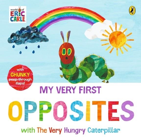 MY VERY FIRST OPPOSITES WITH THE VERY HUNGRY CATERPILLAR | 9780241778807 | ERIC CARLE