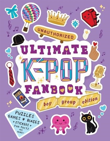 UNAUTHORIZED ULTIMATE K-POP FANBOOK: BOY GROUP EDITION PUZZLES, GAMES, BIASES, STICKERS, FUN FACTS, AND MORE! | 9781523536191 | WORKMAN PUBLISHING