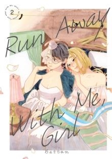 RUN AWAY WITH ME, GIRL 2 : 2 | 9781646516223 | BATTAN