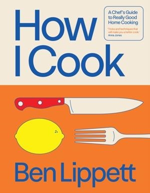 HOW I COOK | 9780008715991 | BEN LIPPETT