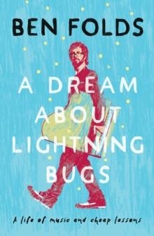A DREAM ABOUT LIGHTNING BUGS | 9781471188053 | BEN FOLDS