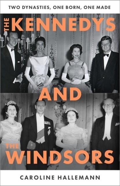 THE KENNEDYS AND THE WINDSORS | 9781806171644 | CAROLINE HALLEMANN