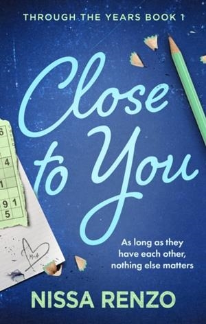 CLOSE TO YOU : (THROUGH THE YEARS, 1) | 9780349450971 | NISSA RENZO