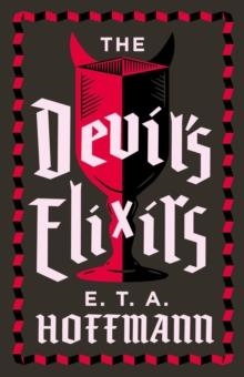 THE DEVIL'S ELIXIRS : FULLY ANNOTATED EDITION WITH AN INTRODUCTION BY RONALD TAYLOR | 9781847495228 | E. T. A. HOFFMANN