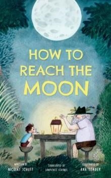 HOW TO REACH THE MOON | 9781662522963 | NICOLAS SCHUFF