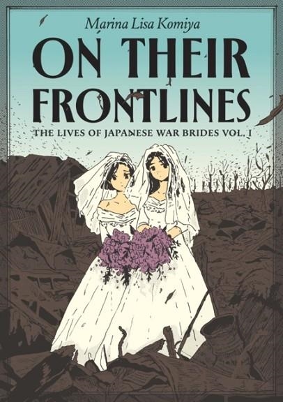 ON THEIR FRONTLINES VOL. 1 : THE LIVES OF JAPANESE WAR BRIDES | 9798875002298 | MARINA LISA KOMIYA