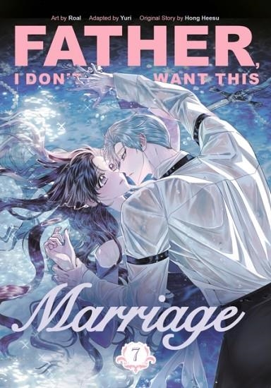 FATHER, I DON'T WANT THIS MARRIAGE VOL. 7 | 9781911720164 | HONG HEESU, YURI