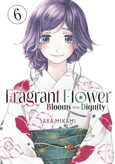 THE FRAGRANT FLOWER BLOOMS WITH DIGNITY 6 | 9798888771433 | SAKA MIKAMI