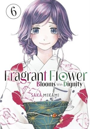 THE FRAGRANT FLOWER BLOOMS WITH DIGNITY 6 | 9798888771433 | SAKA MIKAMI