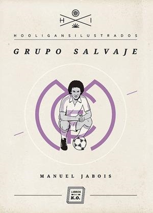GRUPO SALVAJE | 9788493933654 | MANUEL JABOIS SUEIRO