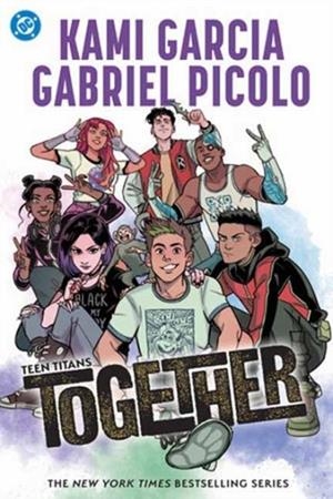 TEEN TITANS: TOGETHER | 9781799503064 | KAMI GARCIA, GABRIEL PICOLO