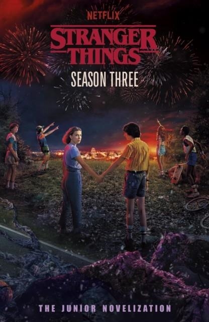STRANGER THINGS: SEASON THREE : THE JUNIOR NOVELISATION | 9780241840948 | MATTHEW J. GILBERT