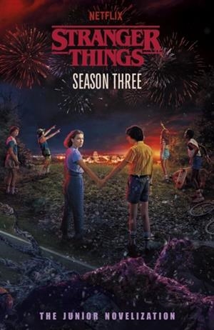 STRANGER THINGS: SEASON THREE : THE JUNIOR NOVELISATION | 9780241840948 | MATTHEW J. GILBERT