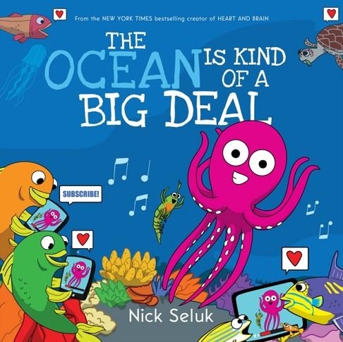 THE OCEAN IS KIND OF A BIG DEAL (HB) | 9781338314656 | NICK SELUK