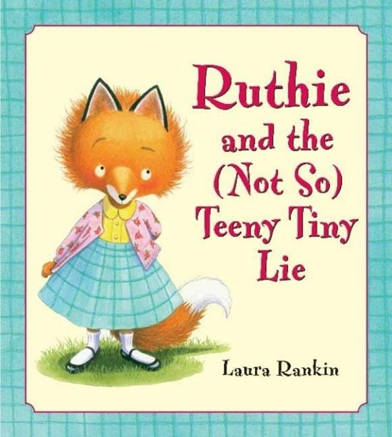 RUTHIE AND THE (NOT SO) TEENY TINY LIE | 9781599900100 | LAURA RANKIN
