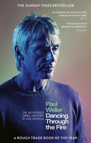 PAUL WELLER: DANCING THROUGH THE FIRE | 9781408721605 | DAN JENNINGS