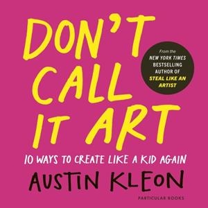DON'T CALL IT ART | 9780241799598 | AUSTIN KLEON
