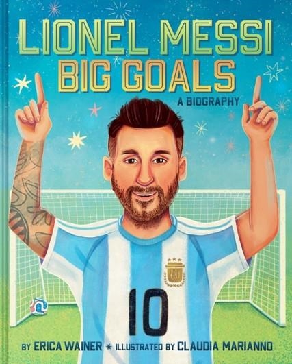 LIONEL MESSI: BIG GOALS, A BIOGRAPHY (HB) | 9780063494886 | ERICA WAINER