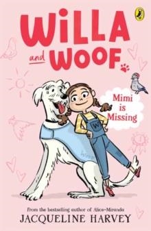 WILLA AND WOOF 1: MIMI IS MISSING | 9781761043314 | JACQUELINE HARVEY