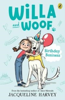WILLA AND WOOF 2: BIRTHDAY BUSINESS | 9781761043321 | JACQUELINE HARVEY