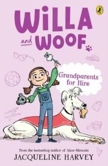WILLA AND WOOF 3: GRANDPARENTS FOR HIRE | 9781761043338 | JACQUELINE HARVEY