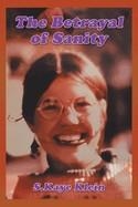 THE BETRAYAL OF SANITY | 9798765270813 | S. KAYE KLEIN