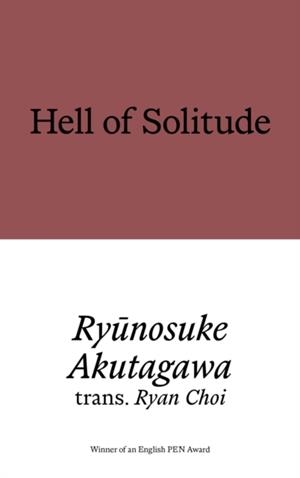HELL OF SOLITUDE | 9781913513863 | RYONOSUKE AKUTAGAWA