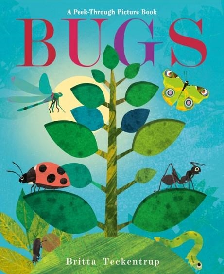 BUGS: A PEEK-THROUGH PICTURE BOOK | 9780593564585 | BRITTA TECKENTRUP