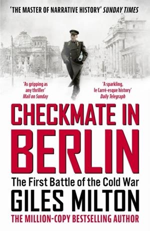 CHECKMATE IN BERLIN : THE FIRST BATTLE OF THE COLD WAR | 9781529393170 | GILES MILTON