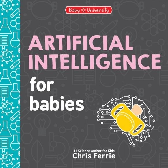 ARTIFICIAL INTELLIGENCE FOR BABIES | 9781464221453 | CHRIS FERRIE