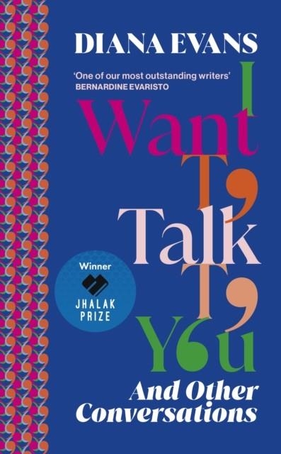 I WANT TO TALK TO YOU : AND OTHER CONVERSATIONS | 9781784744250 | DIANA EVANS