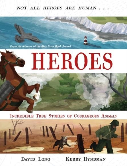HEROES : INCREDIBLE TRUE STORIES OF COURAGEOUS ANIMALS | 9780571346295 | DAVID LONG