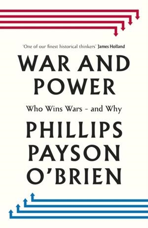 WAR AND POWER | 9780241744031 | PHILLIPS PAYSON O'BRIEN