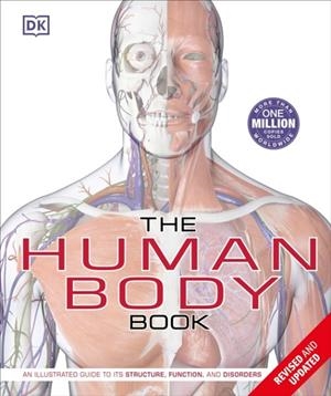 THE HUMAN BODY BOOK: AN ILLUSTRATED GUIDE TO ITS STRUCTURE, FUNCTION, AND DISORDERS | 9781465480293 | RICHARD WALKER, STEVE PARKER