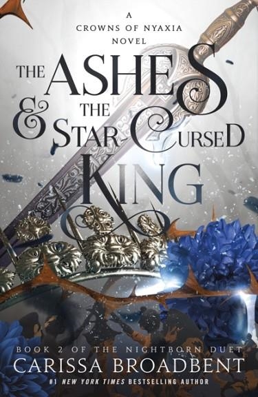 ASHES & THE STAR-CURSED KING : BOOK 2 OF THE NIGHTBORN DUET : 2 | 9781250343161 | CARISSA BROADBENT