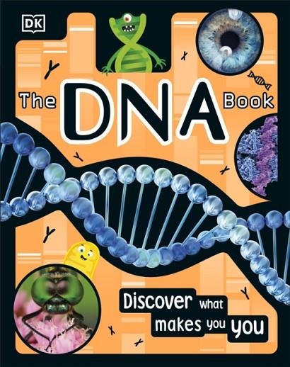 THE DNA BOOK: DISCOVER WHAT MAKES YOU YOU | 9780241411018 | DK