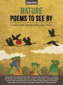 NATURE POEMS TO SEE BY : A COMIC ARTIST INTERPRETS MORE GREAT POETRY | 9781636081748 | JULIAN PETERS