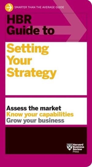 HBR GUIDE TO SETTING YOUR STRATEGY | 9781633698925 | HARVARD BUSINESS REVIEW
