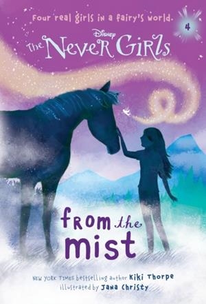 NEVER GIRLS 4: FROM THE MIST | 9780736427975 | KIKI THORPE