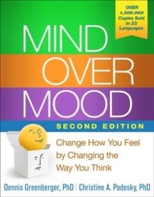 MIND OVER MOOD, SECOND EDITION : CHANGE HOW YOU FEEL BY CHANGING THE WAY YOU THINK | 9781462520428 | DENNIS GREENBERGER AND CHRISTINE A PADESKY
