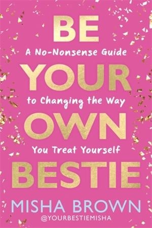 BE YOUR OWN BESTIE | 9781401998301 | MISHA BROWN