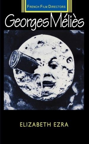 GEORGES MELIES | 9780719053962 | ELIZABETH EZRA